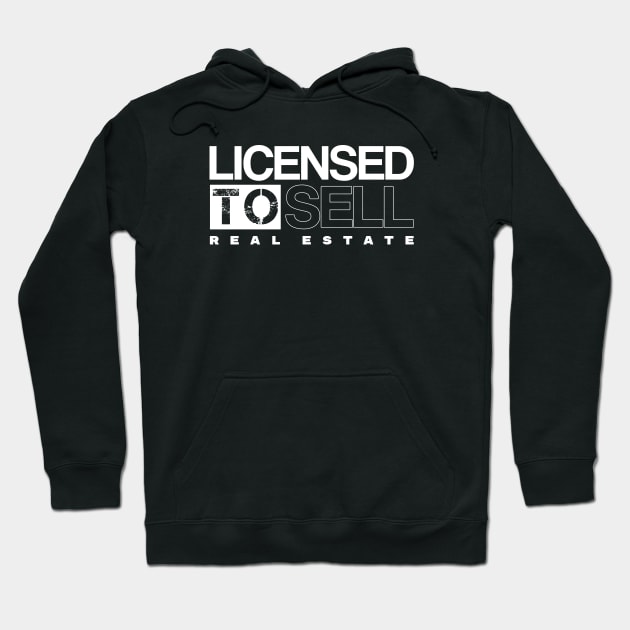 Licensed To Sell Real Estate Hoodie by The Favorita